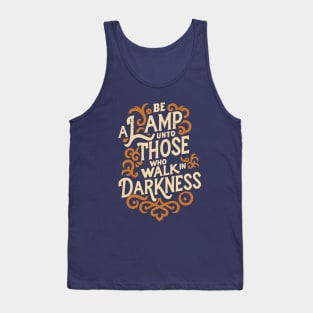 Be a lamp unto those who walk in darkness - Baha'i Quotes Tank Top